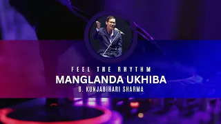 MANGLANDA UKHIBA | B. KUNJABIHARI | FEEL THE RHYTHM |  LIVE