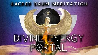 Divine Energy Portal | Sacred Drum Meditation Music | Shamanic Sound Journey