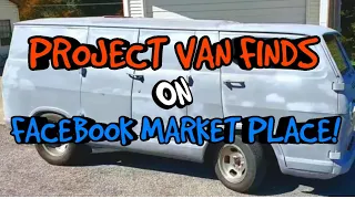 PROJECT VAN FINDS ON FACEBOOK MARKET PLACE! Ep5