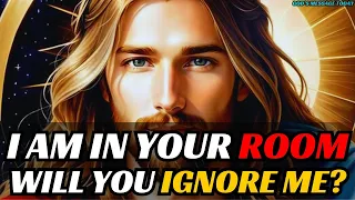 🛑"I Am In Your Room, Will You Ignore Me?" |।God's message today।#godmessagetoday     #godmessage