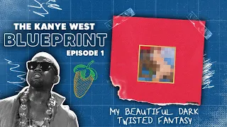 The Kanye West Blueprint Episode 1 - My Beautiful Dark Twisted Fantasy