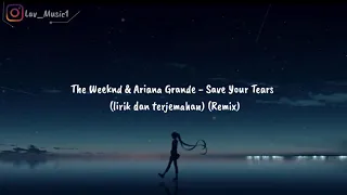 The Weeknd & Ariana Grande - Save Your Tears (lirik dan terjemahan) (Remix)