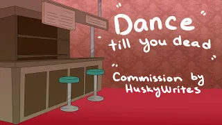 DANCE TILL YOU'RE DEAD // Animation meme Commission