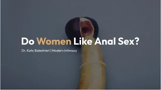 Do women like anal sex? It Depends