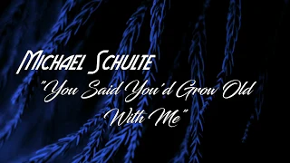 Michael Schulte - You Said You'd Grow Old With Me[Lyrics]