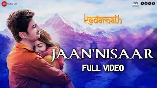 Jaan Nisaar - Full Video | Kedarnath | Arijit Singh | Sushant Rajput | Sara Ali Khan | Amit Trivedi