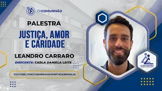 JUSTIÇA, AMOR E CARIDADE - Leandro Carraro (PALESTRA ESPÍRITA)