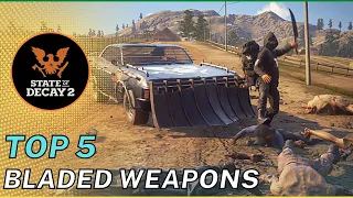 State of Decay 2 - Top 5: Bladed Weapons - Best Melee Weapons