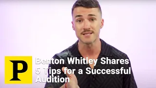 Broadway Casting Director Benton Whitley Shares 5 Tips for a Successful Audition