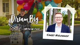 Optimism and Leadership with Carey Nieuwhof | Dream Big with Bob Goff & Friends