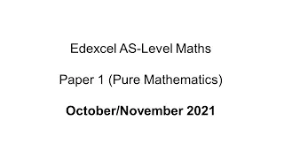 EdExcel AS-Level Maths October/November 2021 Paper 1 (Pure Mathematics)