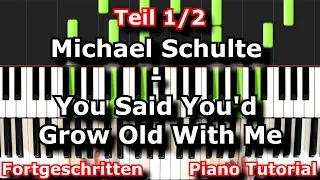 Michael Schulte - You Said You'd Grow Old With Me | Piano Tutorial | German | Teil 1/2