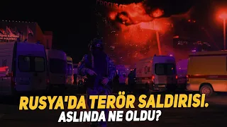 Rusya'da Terör Saldırısı. Aslında Ne Oldu?