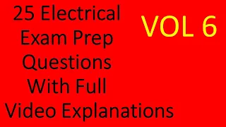 25 Electrical Exam Prep Questions with Full Explanations Volume 6