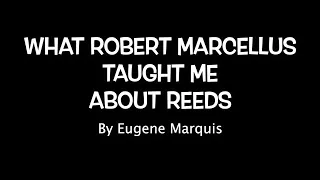 What Robert Marcellus Taught Me About Reeds