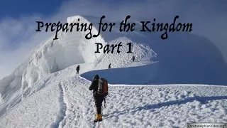 Preparing for the Kingdom Age part 1