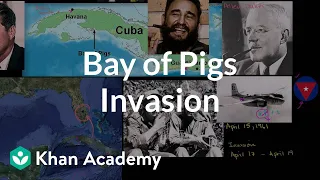 Bay of Pigs Invasion | The 20th century | World history | Khan Academy