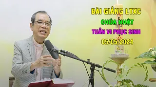 Lời Chúa Chúa Nhật Tuần VI Phục Sinh | Ngày 05/05/2024 | Bài giảng LTXC Hôm Nay