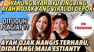 AYAH OJAK AJAK MAIA ESTIANTY BESAN-AN ?! NANGIS TERHARU.. GAK NYANGKA WARUNGNYA DIDATANGI MAIA ..