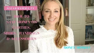 How I Save Money On Clothes, Handbags, Shoes & Accessories || SugarMamma.TV