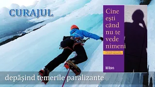 2. CURAJUL | Cine esti cand nu te vede nimeni - Bill Hybels (carte audio)