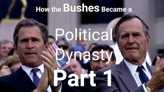 How the Bushes Became a Political Dynasty (Part 1)