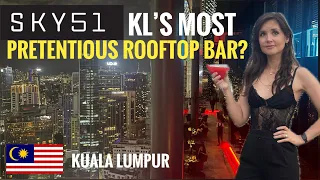 Is Sky 51 the most PRETENTIOUS rooftop bar in Kuala Lumpur?