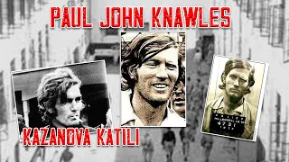 Paul John Knowles (Kazanova Katili Lakaplı Seri Katil)