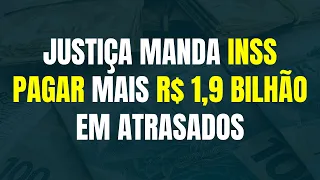 REVISÃO DE APOSENTADORIAS: JUSTIÇA MANDA INSS PAGAR MAIS R$ 1,9 BILHÃO EM ATRASADOS PARA SEGURADOS