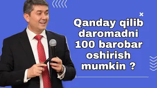 Qanday qilib daromadni 100 barobar oshirish mumkin ?