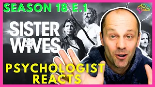 SHE IS FREE!  Psychologist Reacts to Sister Wives Season 18 e.1|