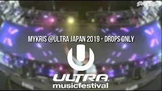 Mykris @Ultra Japan 2019 - Drops Only