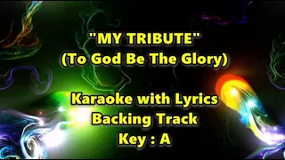 MY TRIBUTE (To God Be The Glory) "Karaoke" (Key : A)