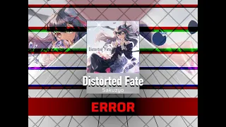 [ACC5 NotARCAEA Submission] Distorted Fate - Sakuzyo | ERROR