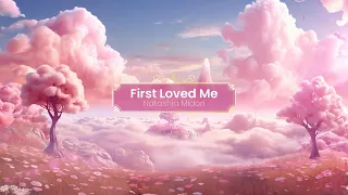 First Loved Me (LYRICS) -  Natashia Midori