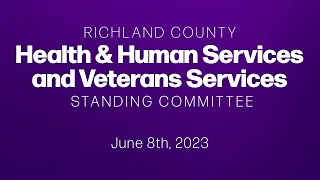 Health & Human Services  and Veterans Services Standing Committee - 2023/06/08