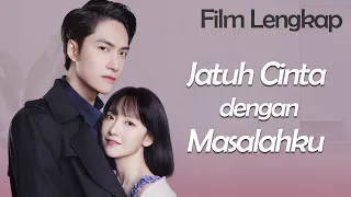 【INDO SUB】Film Lengkap丨Jatuh Cinta dengan Masalahku丨Fall in Love with My Trouble