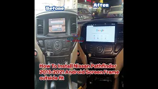 How To Install Nissan Pathfinder 2013-2021 Android Screen Frame outside fit Bright King