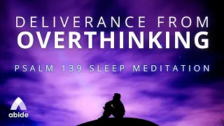 Psalm 139 Detachment From Overthinking 🕊️ Christian Guided Meditation for Anxiety, OCD & Depression