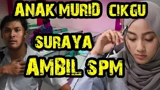 ANAK MURID CIKGU SURAYA AMBIL SPM