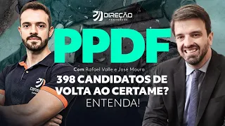 Concurso PPDF: 398 candidatos de volta ao certame? Entenda! Com Advogado José Moura e Rafael Valle