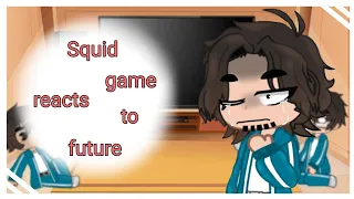 Squid game reacts to future | Gacha Club (Spoilers)