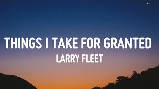 Larry Fleet - Things I Take For Granted (Lyrics)