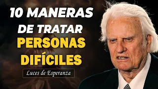 AGRADECE A DIOS TODAS LAS MAÑANAS - 10 maneras de tratar bíblicamente con personas difíciles