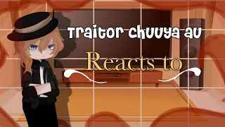 Traitor chuuya AU reacts to… (1/1) /BSD REACTS/