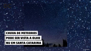 Chuva de meteoros pode ser vista a olho nu em Santa Catarina