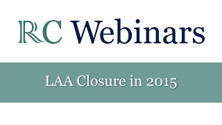 RC Webinars: LAA Closure in 2015