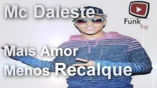 MC Daleste: Mais Amor Menos Recalque  DJ Wilton 2014 #EternoDaleste