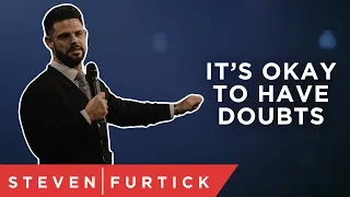 It’s Okay To Have Doubts | Pastor Steven Furtick