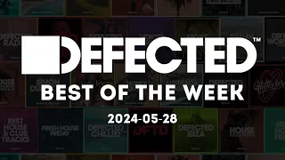 Defected Best of the Week 2024-05-29